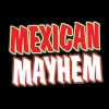 Mexican Mayhem