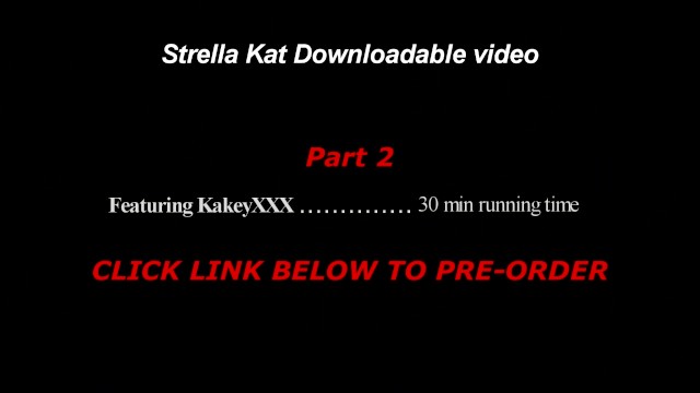 Strella KAT and Kakey XXX ! - Kakey