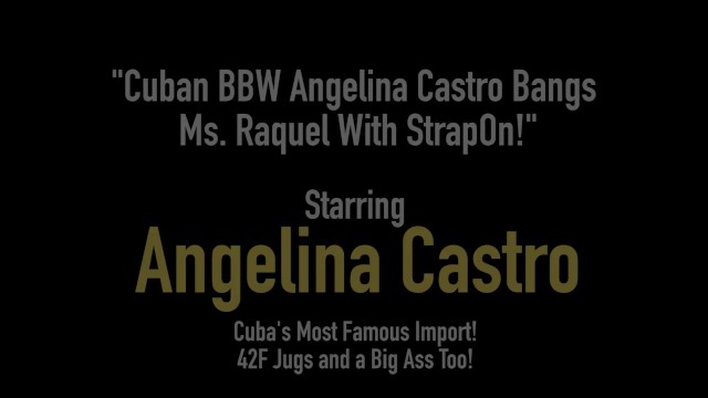 Cuban BBW Angelina Castro Bangs Ms. Raquel With StrapOn! - Angelina Castro, Miss Raquel