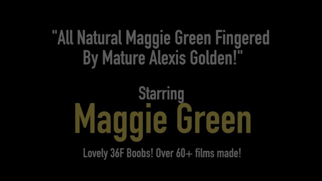 All Natural Maggie Green Fingered By Mature Alexis Golden! - Alexis Golden, Maggie Green