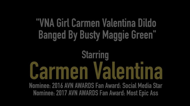 VNA Girl Carmen Valentina Dildo Banged By Busty Maggie Green - Carmen Valentina, Maggie Green