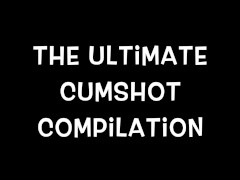 The Ultimate Cumshot Compilation - Over 30 Min