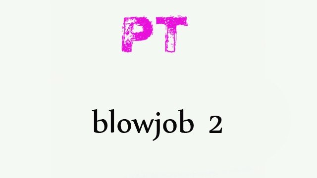 Pt Blowjob 2