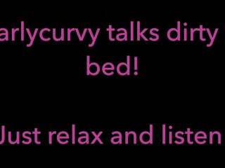 Relax and listen while Carlycurvy talks dirty_from her bed