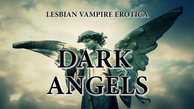 Dark Angels, Lesbian Vampire Erotica Preview - Anastasia Pierce, Angela Sommers