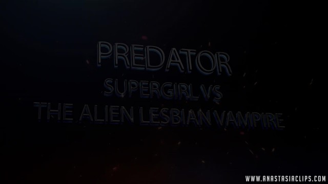 PREDATOR, Supergirl vs Alien Lesbian Vampire Queen Preview - Anastasia Pierce, Chrissy Marie