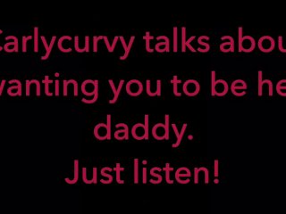 Carlycurvy Talks_About Wanting You to Be Her Daddy.Just Listen Video!