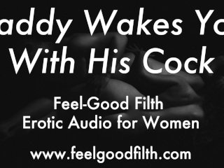 Wake Up & Fuck Daddy (Erotic Audio For Women)