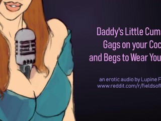 Daddy's Cumslut Gags on Your Cock &Begs to Wear YourCum - Erotic Audio