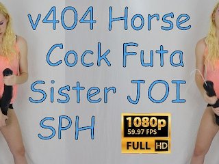 V404 Cock Futa Sister Joi Sph
