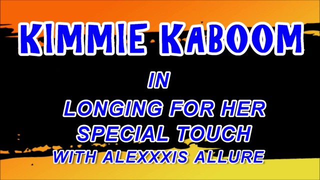 LONGING FOR HER SPECIAL TOUCH WITH ALEXXXIS TRAILER - Kimmie Kaboom