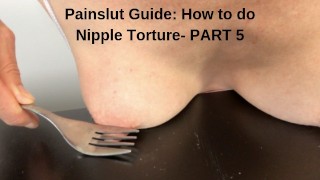Mother Part 5 Of The Painslut Guide On Nipple Torture Submissive Sex