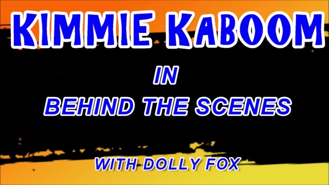 BEHIND THE SCENES WITH DOLLY TRAILER - Kimmie Kaboom