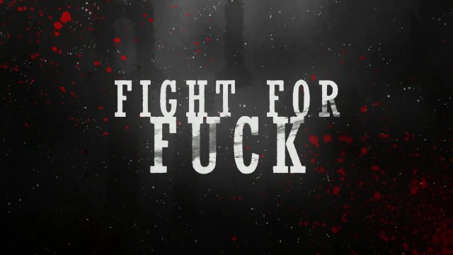 Fight for Fuck Trailer
