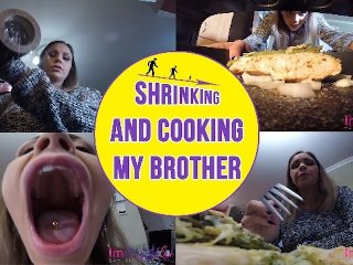 Shrinking & Cooking My Stepbro