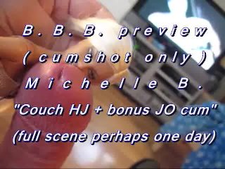 B.b.b.preview: Michelle B. Couchhj & Bonus J/O(Cumshots Only)Wmv Withslom