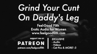 Erotic Audio For Women Grind Your Cunt On Daddy's Leg