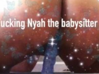 Fucking Nyah The Babysitter