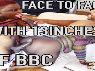 Face To Face With 13Inches Of Bbc