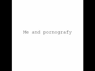 me and pornografy i am looking for women