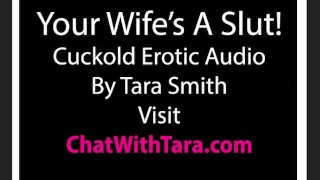 Tara Smith CEI Sexy Tease Your Wife Is A Slut Cuckold Erotic Audio