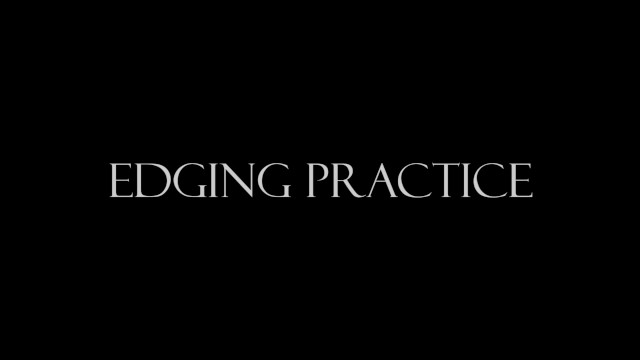 Edging Practice 4