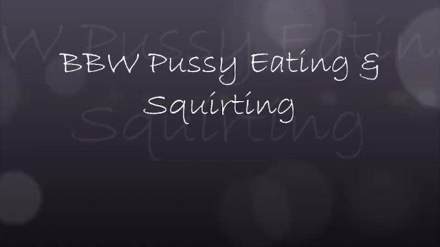 BBW Pussy Eating 