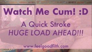 Big Cock A Quick Stroke & HUGE LOAD From My Thick Throbbing Cock
