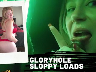 Gloryhole Sloppy Loads