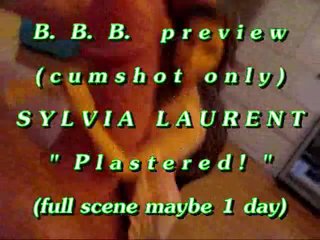 B.b.b. Preview: Sylvia Laurent Plastered!Cum Only Wmv With Slomo