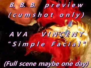 B.b.b. Preview: Ava Vincent Simple Facial(Cum Only) Wmv With Slomo