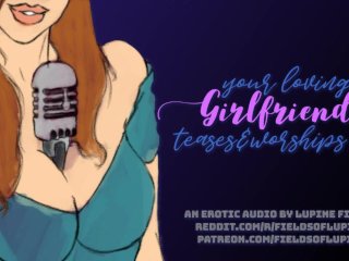 Your Loving Girlfriend Teases& Worships You - Erotic Audio