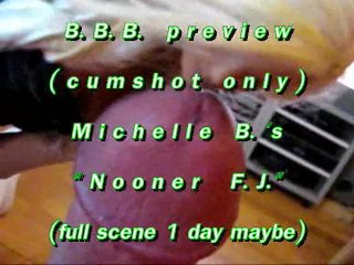 B.b.b.preview: Michelle B. Nooner F.j.cum Only Wmv With Slomo