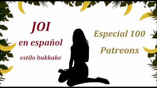 JOI EN ESPAOL Especial 100 Patreons JOI Bukkake Style Con CEI