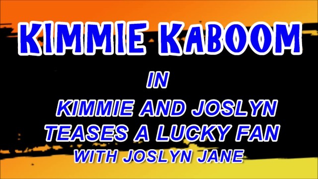 KIMMIE AND JOSLYN TEASES A LUCKY FAN WITH JOSLYN TRAILER - Kimmie Kaboom