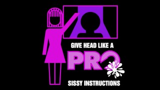 Give head like a pro sissy instructions