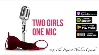 Two Girls One Mic The Porncast #27- The Biggest Blackest Episode