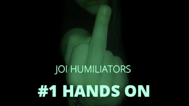 Hands Free Humiliator I MAKE YOU FEEL LIKE THE LOSER THAT YOU ARE