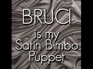 Bruci Is My Satin Bimbo Puppet