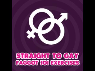 Straightto Gay Faggot JOIExercises