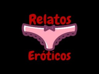 Relatos Eroticos