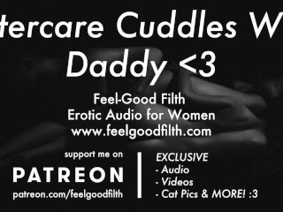 Aftercare_Cuddles With Daddy(Erotic Audio for Women)