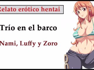 Relato Hentai (Español). Nami, Luffy Y Zoro Hacen Un Trío En El Barco
