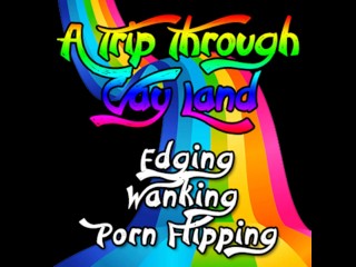 A trip through Gay land Edging Wanking Porn_Flipping