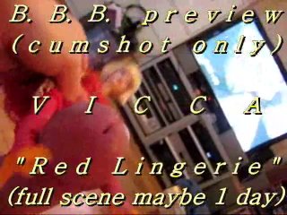 B.b.b. Preview: Vicca Red Lingerie (Cum Only) Wmv With Slomo