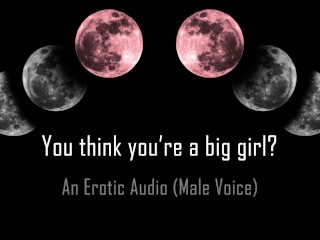 You Think You're a_Big Girl?[Erotic Audio]