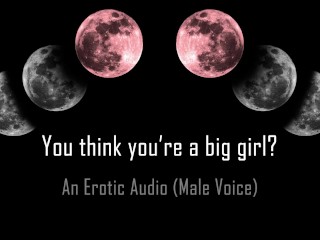 You Think You're a Big Girl? [Erotic_Audio]