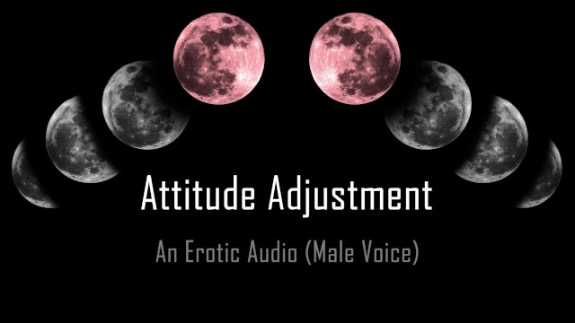 Attitude Adjustment [Erotic Audio] 8