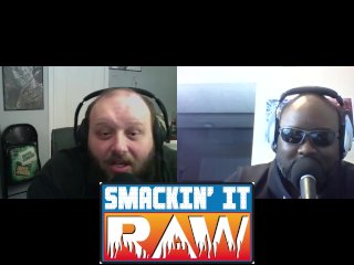 What The Hell Is A Fist Fight - Smackin' It Raw Ep. 128