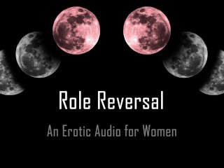 RoleReversal [Erotic Audio for Women] [Msub]